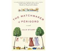 The Matchmaker of Perigord: A Novel - Stuart Julia