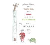 Julia Stuart The Tower, the Zoo, and the Tortoise (Tascabile)
