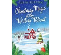 Julia Sutton Christmas Magic At The Writers' Retreat (Tascabile)