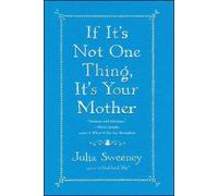 Julia Sweeney If It's Not One Thing, It's Your Mother (Tascabile)