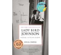 Julia Sweig Lady Bird Johnson: Hiding in Plain Sight (Tascabile)