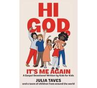 Hi God, It's Me Again: A Gospel Devotional Written by Kids for Kids
