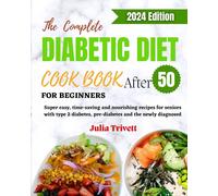 Julia Trivett The Complete Diabetic Diet Cookbook for Beginners Afte (Tascabile)