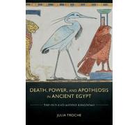 Julia Troche Death, Power, and Apotheosis in Ancient Egypt (Copertina rigida)