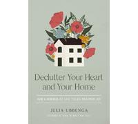 Julia Ubbenga Declutter Your Heart and Your Home (Tascabile)