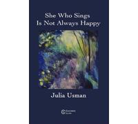 Julia Usman She Who Sings Is Not Always Happy (Tascabile)