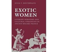 Julia V. Douthwaite Exotic Women (Tascabile) New Cultural Studies