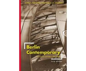Julia Walker Berlin Contemporary (Tascabile) Visual Cultures and German Contexts