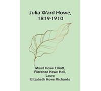 Julia Ward Howe, 1819-1910