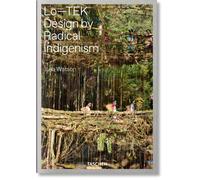 LO-TEK. DESIGN BY RADICAL INDIGENISM - WATSON JULIA - TASCHEN