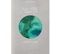 JULIA WATSON. LO-TEK. WATER. A FIELD GUIDE FOR TEKNOLOGY. EDIZ. INGLESE -