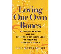 Julia Watts Belser Loving Our Own Bones (Copertina rigida)