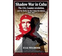 Julia Wolbrook Shadow War in Cuba The CIA, Counter-revolution, and t (Tascabile)