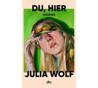 Julia Wolf Du, hier: Stories »Ich will mit Julia Wolfs Figuren bef (Tascabile)