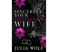 Julia Wolf Sincerely, Your Inconvenient Wife Special Edition (Tascabile)