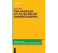 Julia Wolf The Paradox of False Belief Understanding (Copertina rigida)