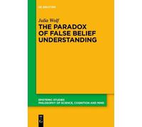 Julia Wolf The Paradox of False Belief Understanding (Tascabile)
