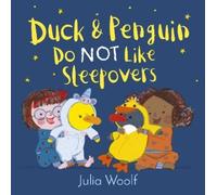 Julia Woolf Duck and Penguin Do Not Like Sleepovers (Copertina rigida)