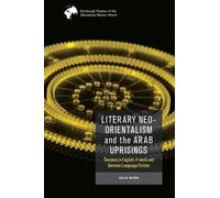 Julia Wurr Literary Neo-Orientalism and the Arab Uprisings (Copertina rigida)
