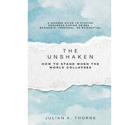 Julian A. Thorn The Unshaken: How to Stand When the World Collapses (Tascabile)