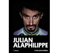 Julian Alaphilippe. Il mio anno iridato