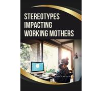 Julian Almeida Melo Stereotypes Impacting Working Mothers (Tascabile)