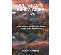 JULIAN ALPS HIKING GUIDE 2026: Trails, Summits, and Multi-Day Routes Through Triglav National Park