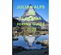 JULIAN ALPS OF SLOVENIA HIKING GUIDE 2025