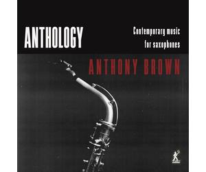Julian Arguelle Anthony Brown: Anthology: Contemporary Music for Saxophone (CD)