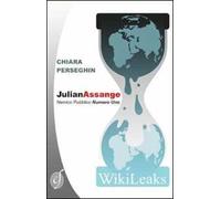 Julian Assange. Nemico pubblico numero uno