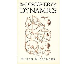 Julian B. Barbour The Discovery of Dynamics (Tascabile)