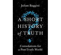Julian Baggini A Short History of Truth (Tascabile)