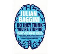 Julian Baggini Do They Think You're Stupid? (Tascabile)