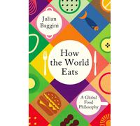 Julian Baggini How the World Eats (Copertina rigida)