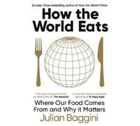 Julian Baggini How the World Eats (Tascabile)