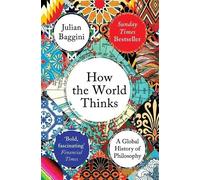 Julian Baggini How the World Thinks (Tascabile)