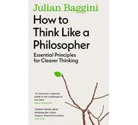 Julian Baggini How to Think Like a Philosopher (Tascabile)