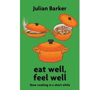 Julian Barker eat well, feel well (Tascabile)