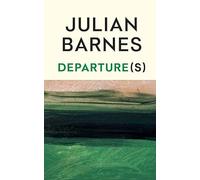 Julian Barnes Departure(s) (Copertina rigida)