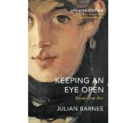 Julian Barnes Keeping an Eye Open (Tascabile)