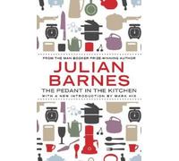 Julian Barnes The Pedant In The Kitchen (Tascabile)