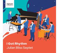 Julian Bliss Septet I Got Rhythm (CD) Album