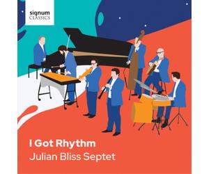 Julian Bliss Septet I Got Rhythm (CD) Album