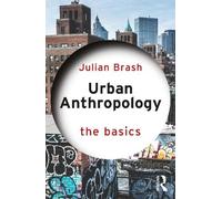 Julian Brash Urban Anthropology: The Basics (Tascabile) Basics