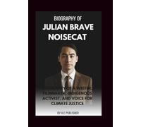 JULIAN BRAVE NOISECAT: Biography of a writer, filmmaker, Indigenous activist, and Voice for Climate Justice
