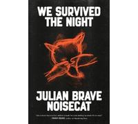 Julian Brave NoiseCat We Survived the Night (Copertina rigida)