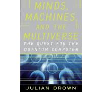 Julian Brown Minds, Machines, and the Multiuniverse (Tascabile)