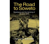 Julian Brown The Road to Soweto (Tascabile)