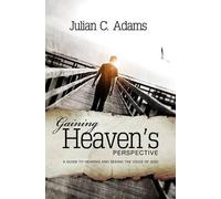 Julian C. Adams Gaining Heaven's Perspective (Tascabile)