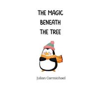 Julian Carmichael The Magic Beneath the Tree (Tascabile)